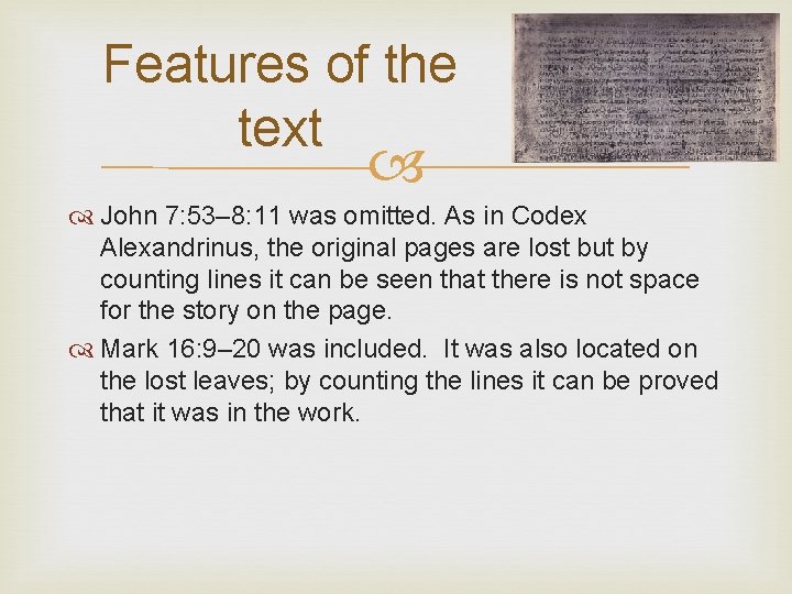 Features of the text John 7: 53– 8: 11 was omitted. As in Codex