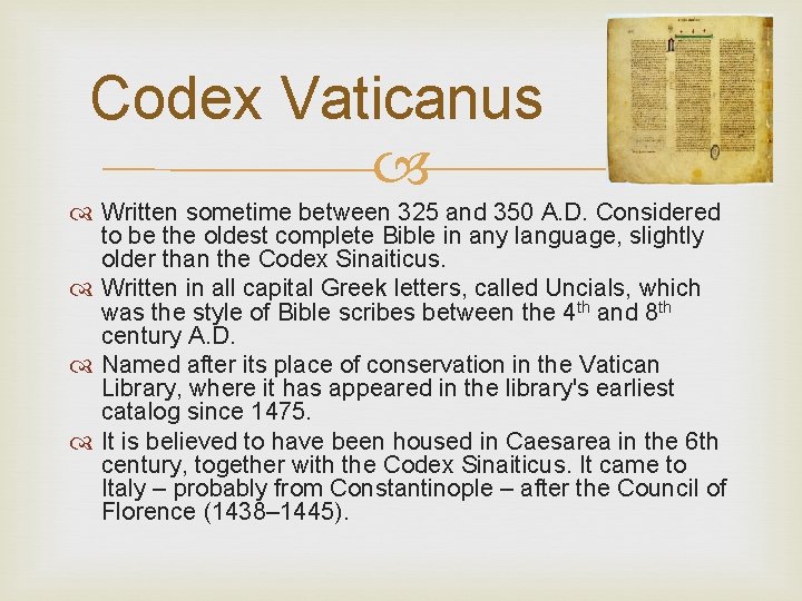Codex Vaticanus Written sometime between 325 and 350 A. D. Considered to be the