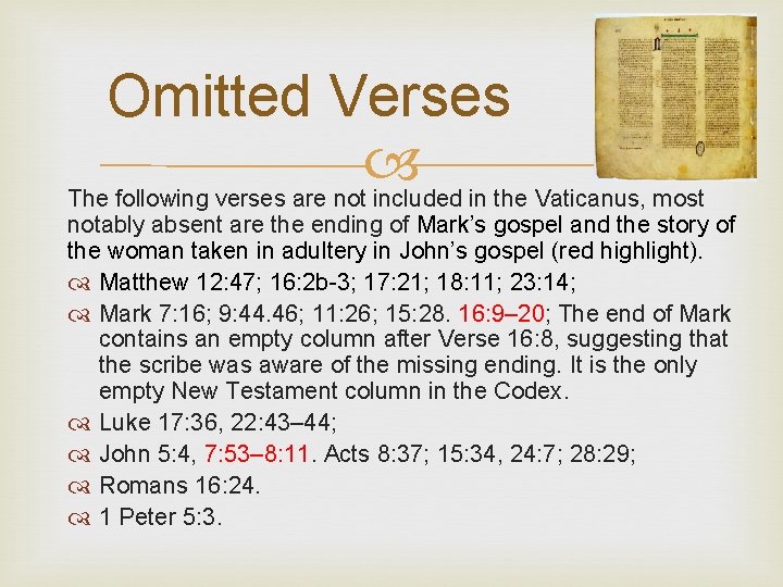 Omitted Verses The following verses are not included in the Vaticanus, most notably absent