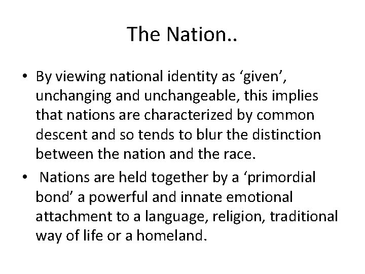 The Nation. . • By viewing national identity as ‘given’, unchanging and unchangeable, this