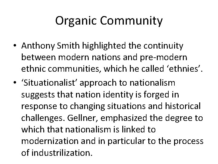 Organic Community • Anthony Smith highlighted the continuity between modern nations and pre-modern ethnic