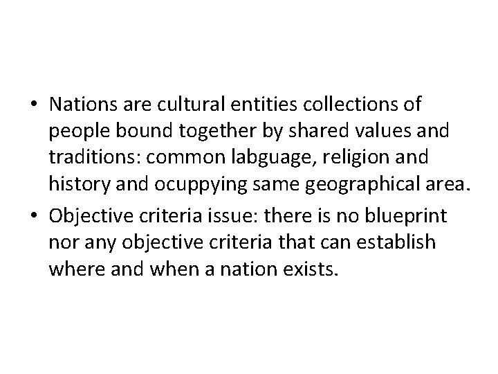  • Nations are cultural entities collections of people bound together by shared values