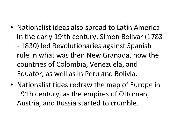  • Nationalist ideas also spread to Latin America in the early 19’th century.