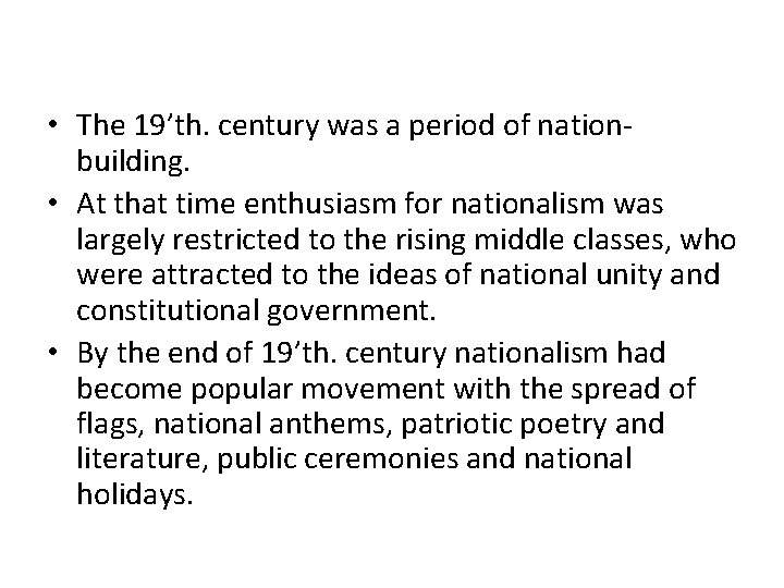 • The 19’th. century was a period of nationbuilding. • At that time