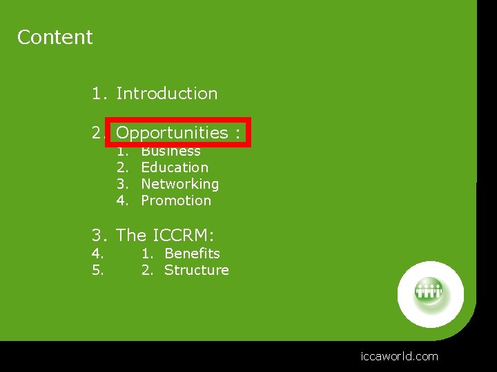 Content 1. Introduction 2. Opportunities : 1. 2. 3. 4. Business Education Networking Promotion