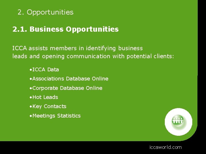 2. Opportunities 2. 1. Business Opportunities ICCA assists members in identifying business leads and