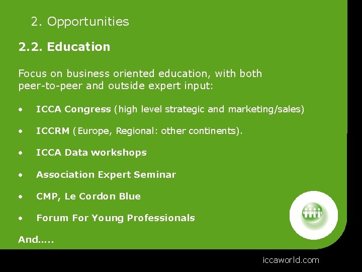 2. Opportunities 2. 2. Education Focus on business oriented education, with both peer-to-peer and