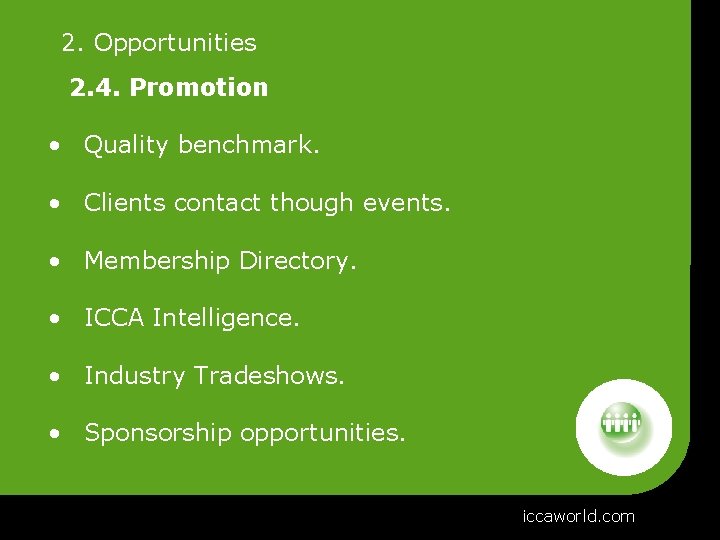 2. Opportunities 2. 4. Promotion • Quality benchmark. • Clients contact though events. •