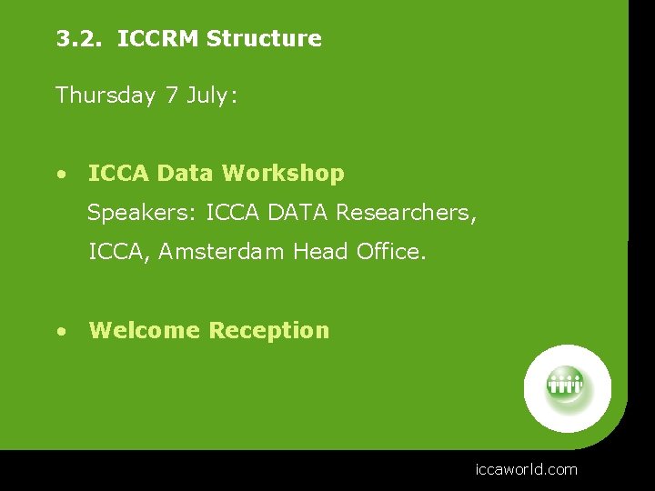 3. 2. ICCRM Structure Thursday 7 July: • ICCA Data Workshop Speakers: ICCA DATA