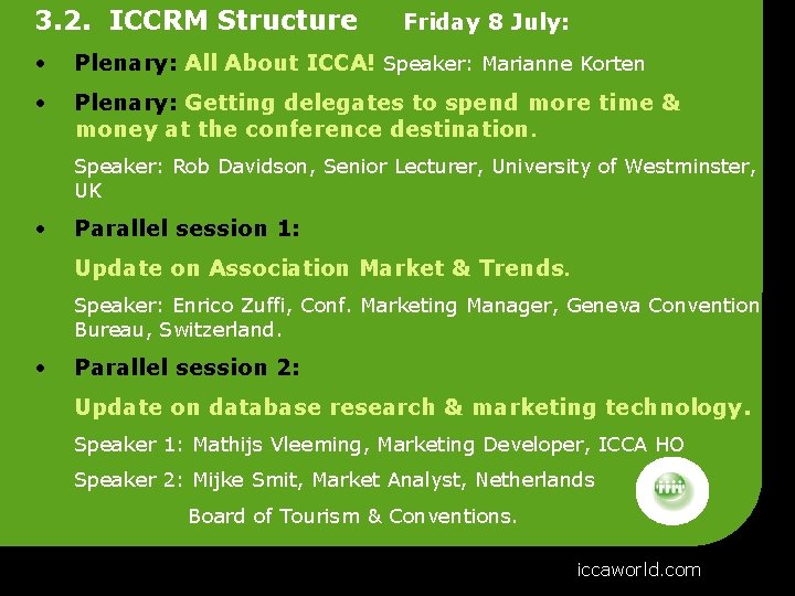 3. 2. ICCRM Structure Friday 8 July: • Plenary: All About ICCA! Speaker: Marianne