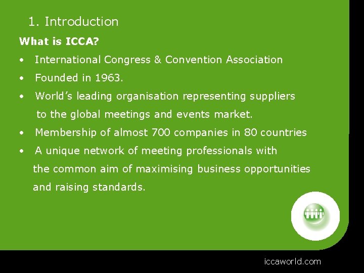 1. Introduction What is ICCA? • International Congress & Convention Association • Founded in