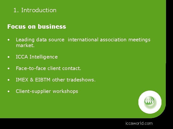1. Introduction Focus on business • Leading data source international association meetings market. •