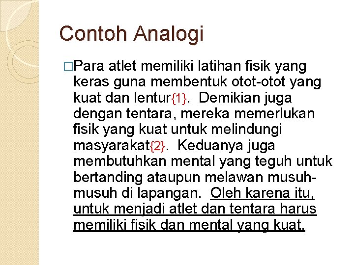 Contoh Analogi �Para atlet memiliki latihan fisik yang keras guna membentuk otot-otot yang kuat