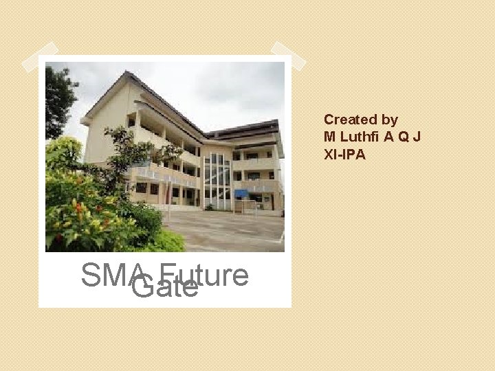 Created by M Luthfi A Q J XI-IPA SMA Future Gate 