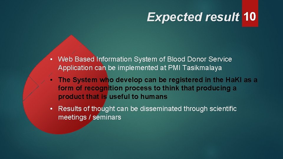 Expected result 10 • Web Based Information System of Blood Donor Service Application can
