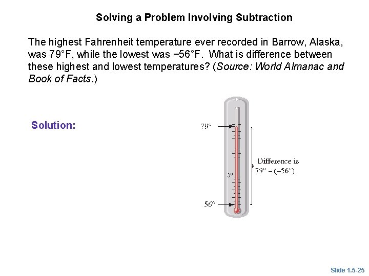 EXAMPLE 10 Solving a Problem Involving Subtraction The highest Fahrenheit temperature ever recorded in