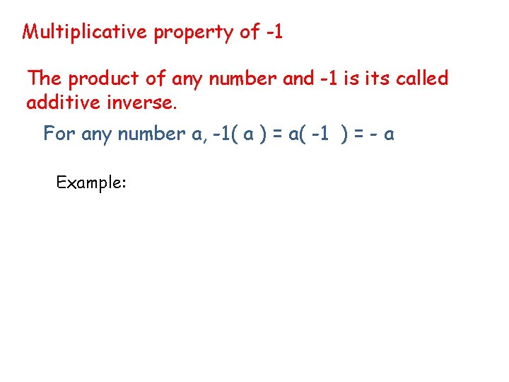 Multiplicative property of -1 The product of any number and -1 is its called