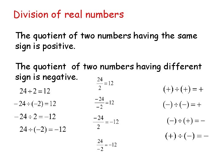 Division of real numbers The quotient of two numbers having the same sign is