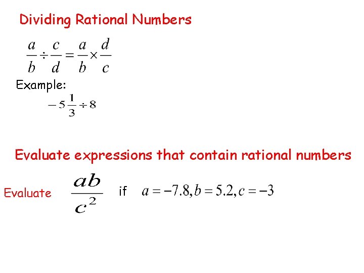 Dividing Rational Numbers Example: Evaluate expressions that contain rational numbers Evaluate if 
