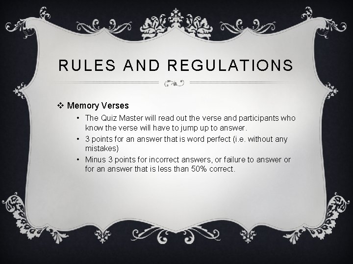 RULES AND REGULATIONS v Memory Verses • The Quiz Master will read out the