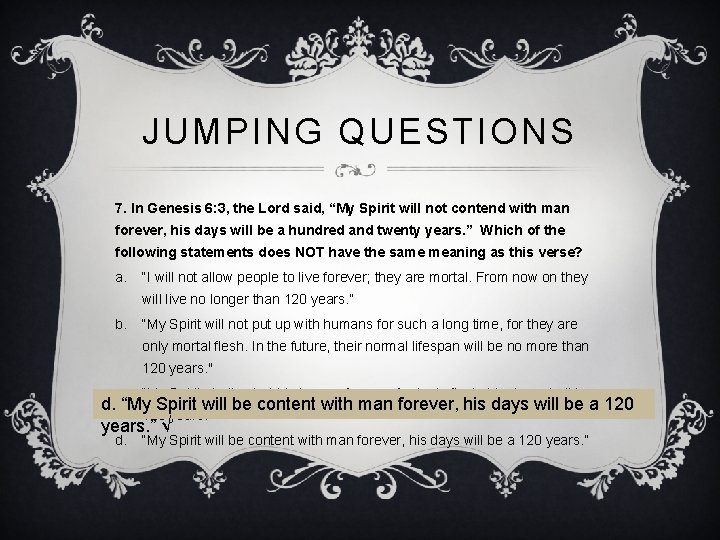 JUMPING QUESTIONS 7. In Genesis 6: 3, the Lord said, “My Spirit will not