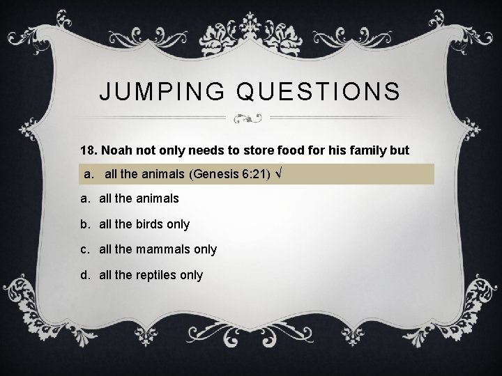 JUMPING QUESTIONS 18. Noah not only needs to store food for his family but