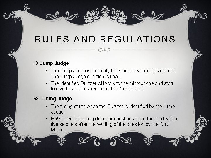 RULES AND REGULATIONS v Jump Judge • The Jump Judge will identify the Quizzer