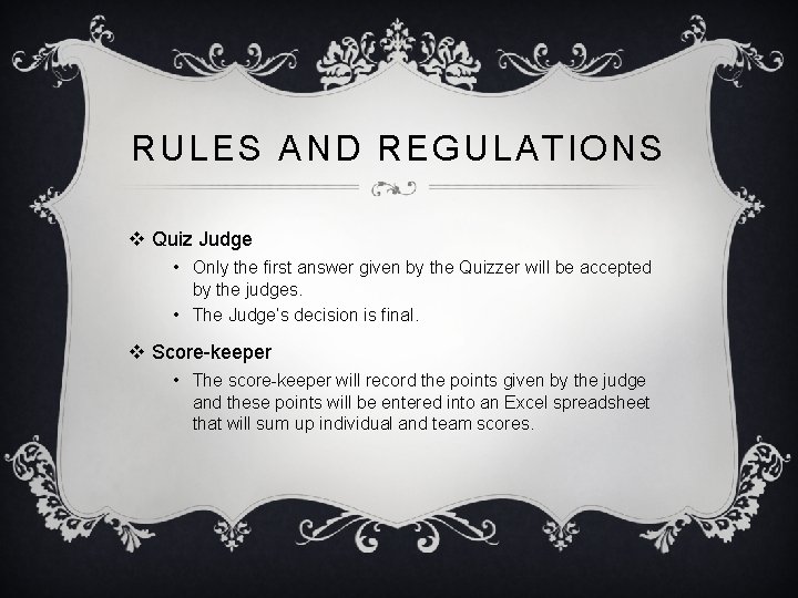 RULES AND REGULATIONS v Quiz Judge • Only the first answer given by the