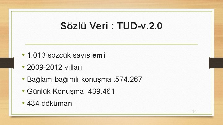 Sözlü Veri : TUD-v. 2. 0 • 1. 013 sözcük sayısıemi • 2009 -2012