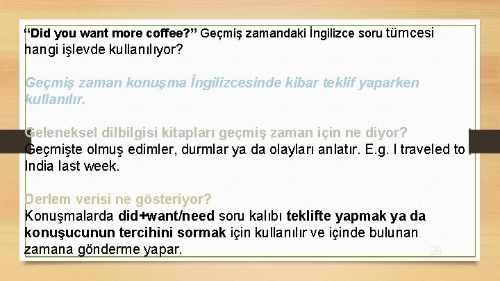 “Did you want more coffee? ” Geçmiş zamandaki İngilizce soru tümcesi hangi işlevde kullanılıyor?