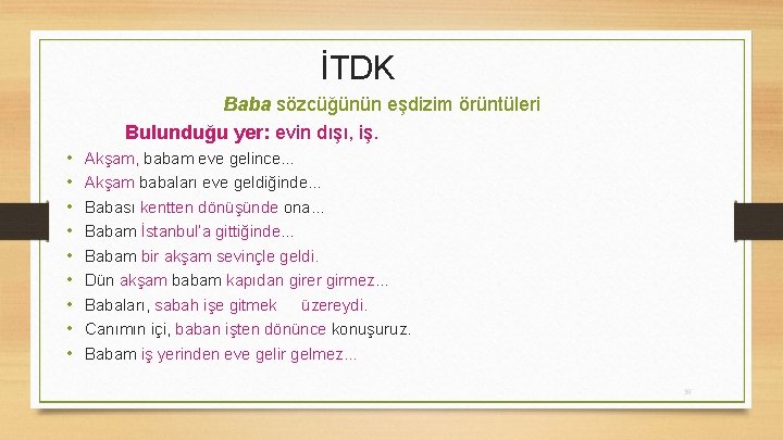 İTDK Baba sözcüğünün eşdizim örüntüleri Bulunduğu yer: evin dışı, iş. • • • Akşam,