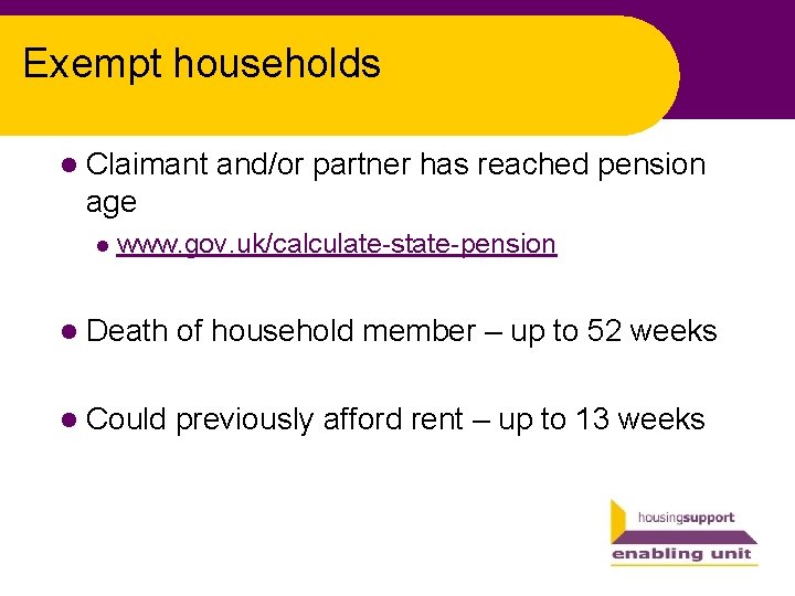 Exempt households l Claimant and/or partner has reached pension age l www. gov. uk/calculate-state-pension