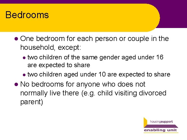 Bedrooms l One bedroom for each person or couple in the household, except: two