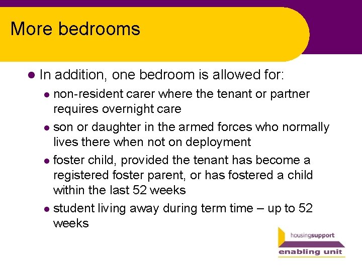 More bedrooms l In addition, one bedroom is allowed for: non-resident carer where the