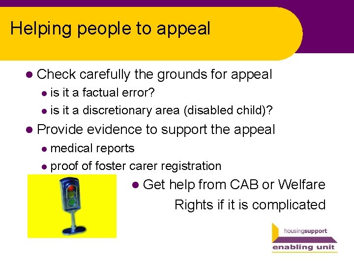 Helping people to appeal l Check carefully the grounds for appeal is it a