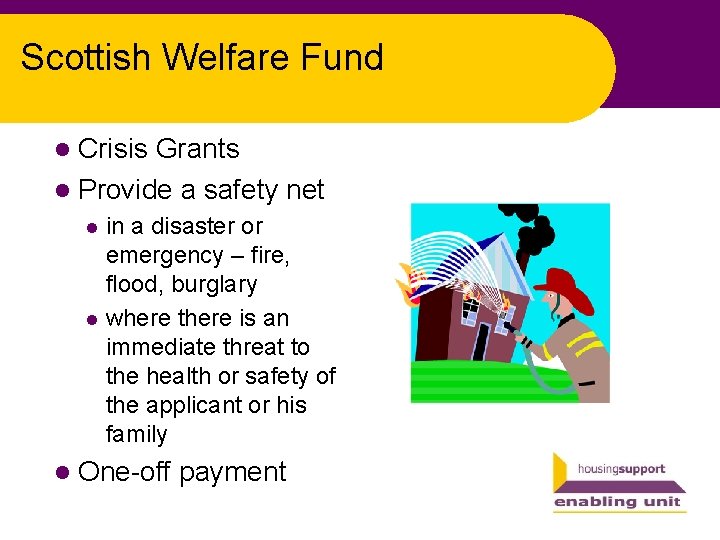 Scottish Welfare Fund l Crisis Grants l Provide a safety net in a disaster