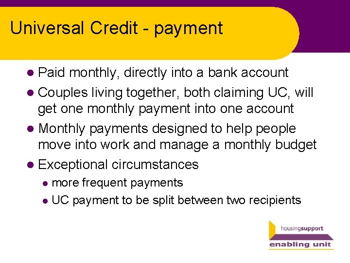 Universal Credit - payment l Paid monthly, directly into a bank account l Couples