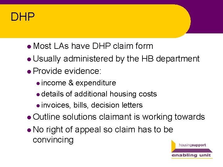 DHP l Most LAs have DHP claim form l Usually administered by the HB