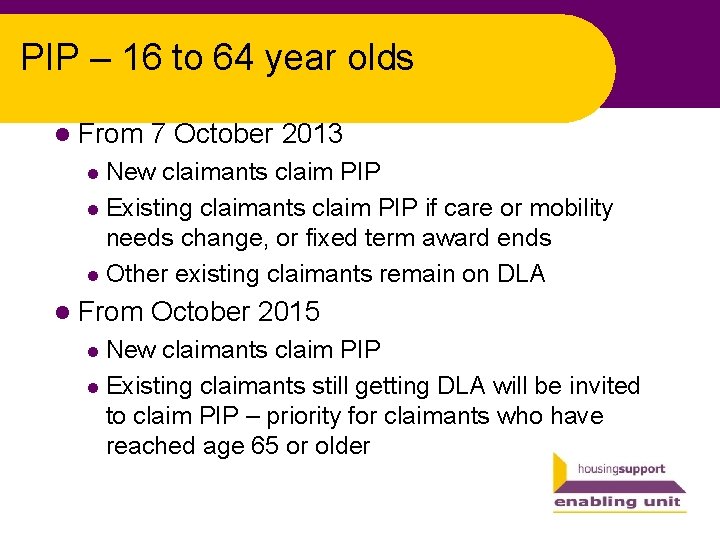 PIP – 16 to 64 year olds l From 7 October 2013 New claimants
