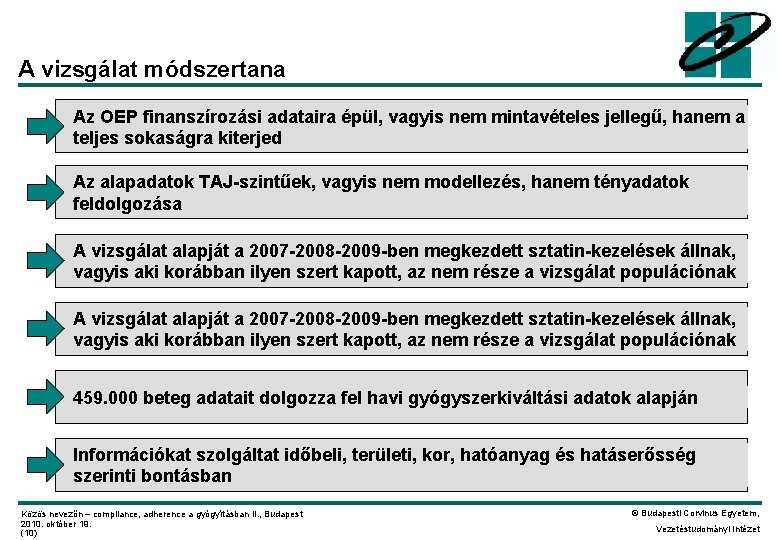 A vizsgálat módszertana Az OEP finanszírozási adataira épül, vagyis nem mintavételes jellegű, hanem a