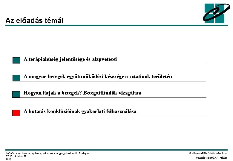 Az előadás témái A terápiahűség jelentősége és alapvetései A magyar betegek együttműködési készsége a