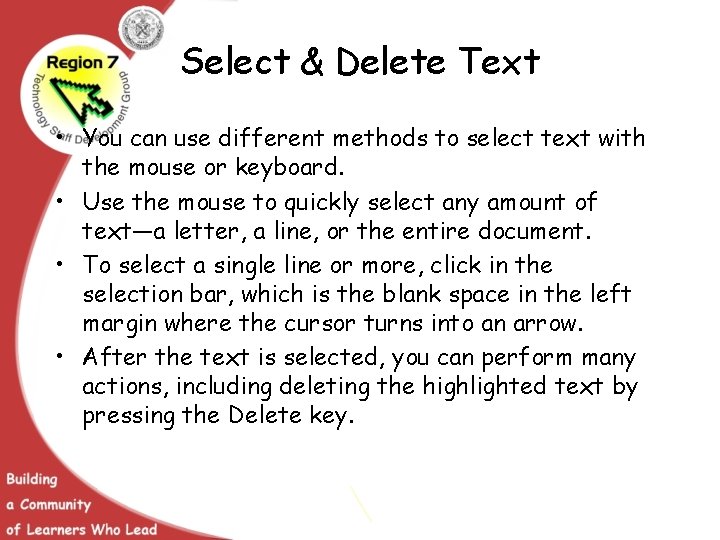 Select & Delete Text • You can use different methods to select text with