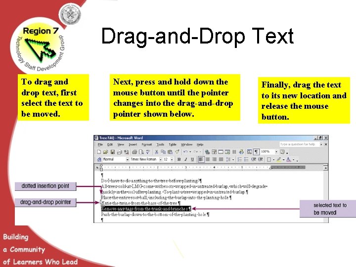 Drag-and-Drop Text To drag and drop text, first select the text to be moved.