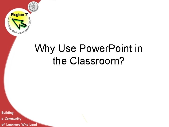 Why Use Power. Point in the Classroom? 