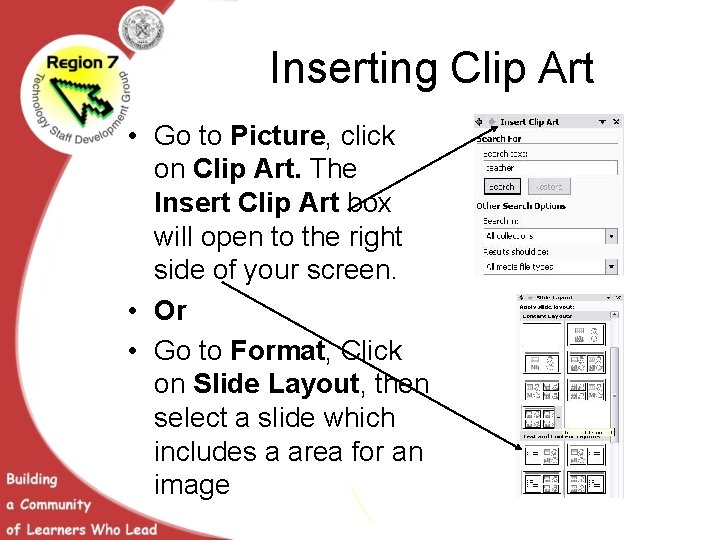 Inserting Clip Art • Go to Picture, click on Clip Art. The Insert Clip