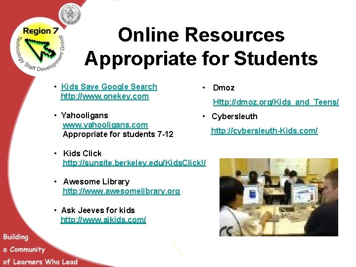 Online Resources Appropriate for Students • Kids Save Google Search http: //www. onekey. com