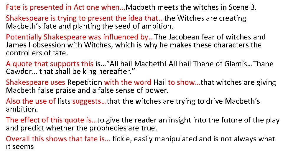 Fate is presented in Act one when…Macbeth meets the witches in Scene 3. Shakespeare