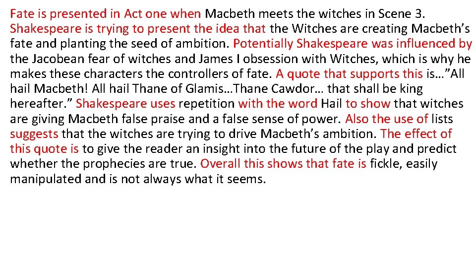 Fate is presented in Act one when Macbeth meets the witches in Scene 3.