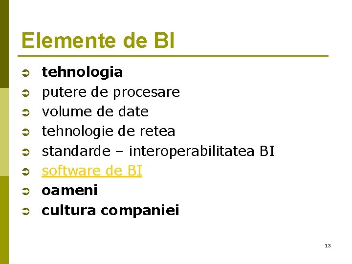 Elemente de BI Ü Ü Ü Ü tehnologia putere de procesare volume de date Elemente de BI Ü Ü Ü Ü tehnologia putere de procesare volume de date