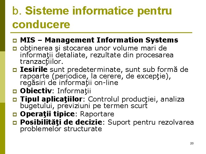 b. Sisteme informatice pentru conducere p p p p MIS – Management Information Systems b. Sisteme informatice pentru conducere p p p p MIS – Management Information Systems
